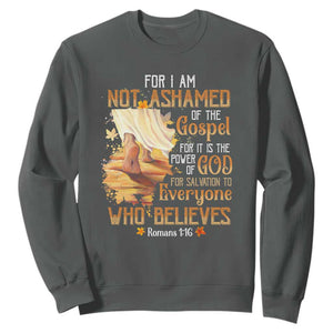 I Am Not Ashamed of the Gospel Sweatshirt Christian Faith & Salvation Quote TS01 Dark Heather Print Your Wear