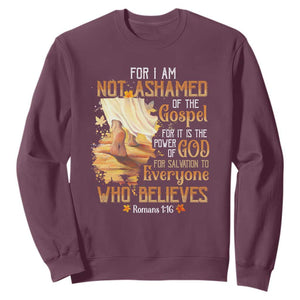 I Am Not Ashamed of the Gospel Sweatshirt Christian Faith & Salvation Quote TS01 Maroon Print Your Wear