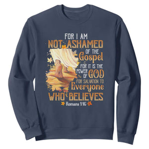 I Am Not Ashamed of the Gospel Sweatshirt Christian Faith & Salvation Quote TS01 Navy Print Your Wear