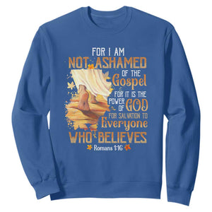 I Am Not Ashamed of the Gospel Sweatshirt Christian Faith & Salvation Quote TS01 Royal Blue Print Your Wear