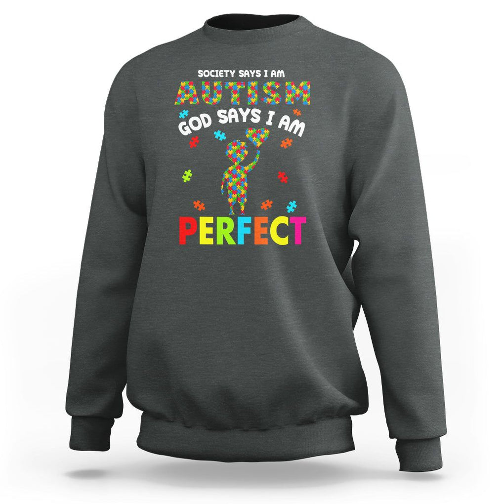 Society Says I Austism Sweatshirt God Say I Am Perfect Boy Kid TS01 Dark Heather Printyourwear
