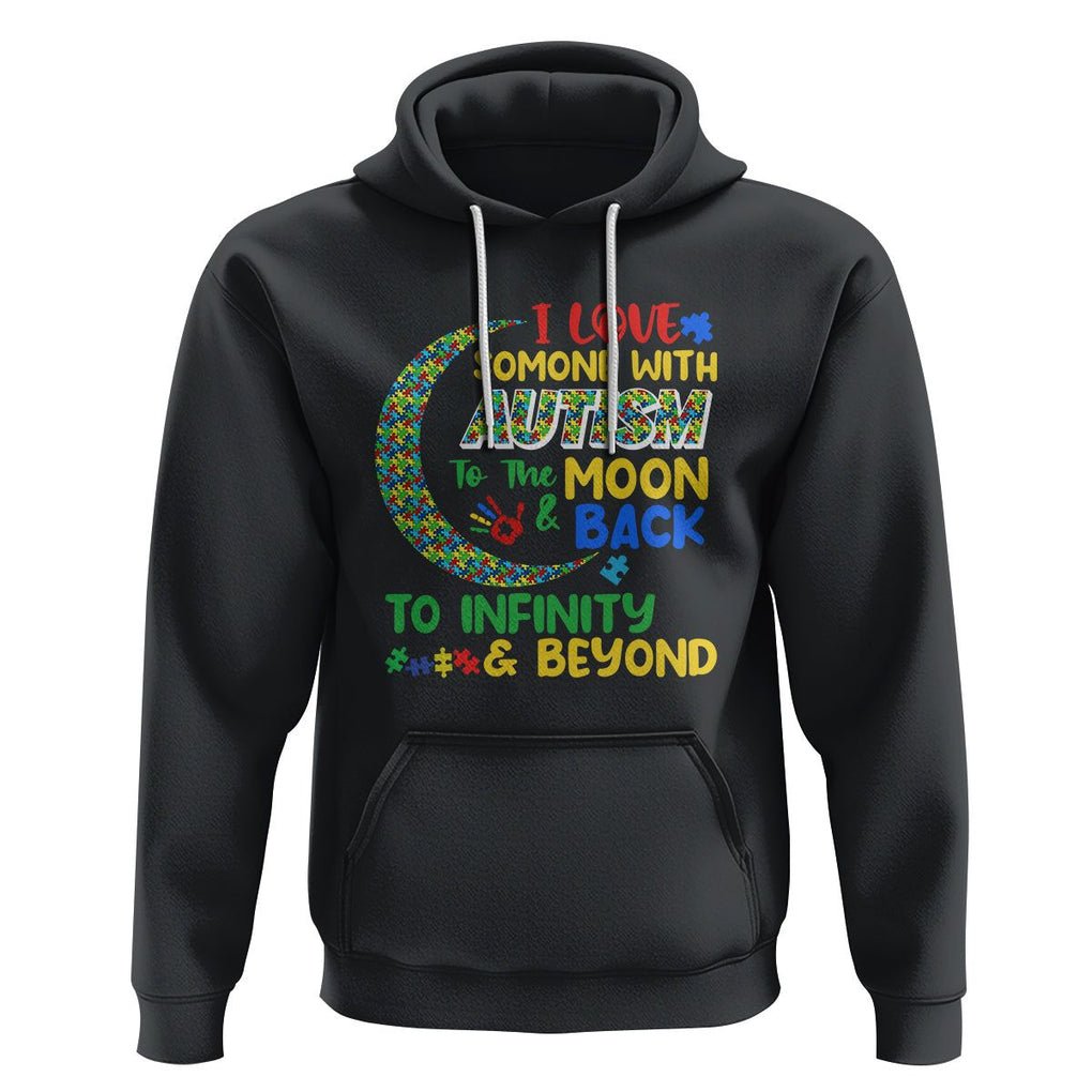 Embrace Autism Hoodie I Love Some With Autism To The Moon And Back To Infinity And Beyond Puzzle TS01 Black Printyourwear