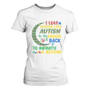 Embrace Autism T Shirt For Women I Love Some With Autism To The Moon And Back To Infinity And Beyond Puzzle TS01 White Printyourwear