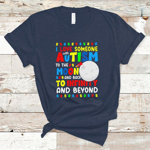 Embrace Autism T Shirt I Love Some With Autism To The Moon And Back To Infinity And Beyond TS01 Navy Printyourwear