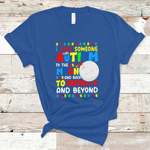 Embrace Autism T Shirt I Love Some With Autism To The Moon And Back To Infinity And Beyond TS01 Royal Blue Printyourwear