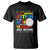 Embrace Autism T Shirt I Love Some With Autism To The Moon And Back To Infinity And Beyond TS01 Black Printyourwear