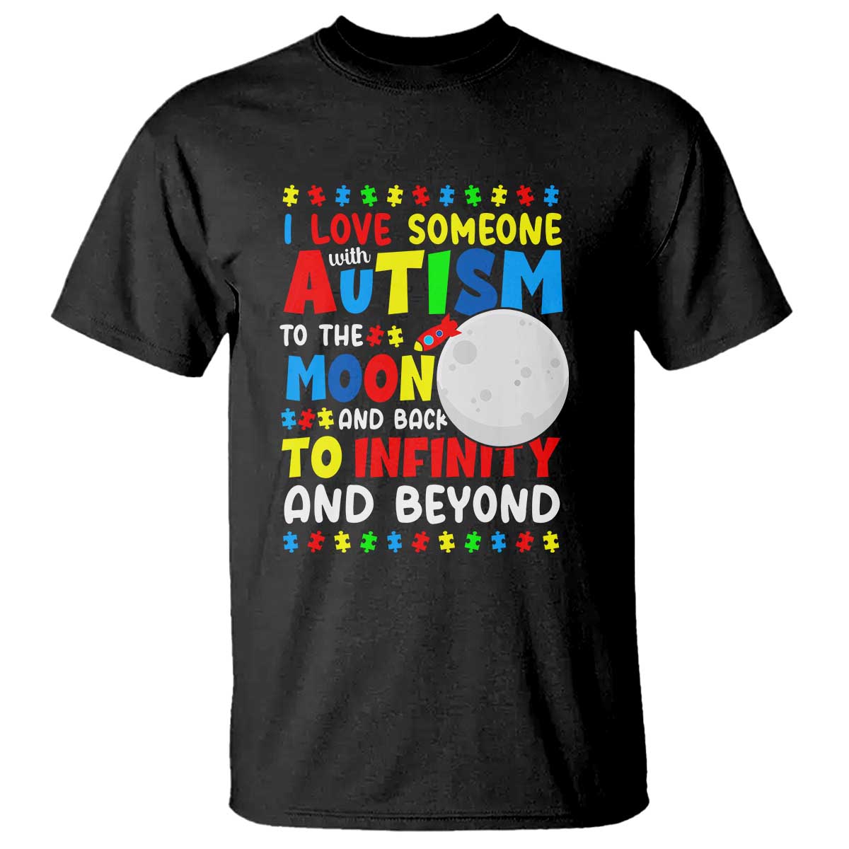 Embrace Autism T Shirt I Love Some With Autism To The Moon And Back To Infinity And Beyond TS01 Black Printyourwear