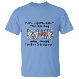 Cute Dog Autism T Shirt People Should Seriously Stop Expecting I Was Born To Be Different TS01 Carolina Blue Printyourwear