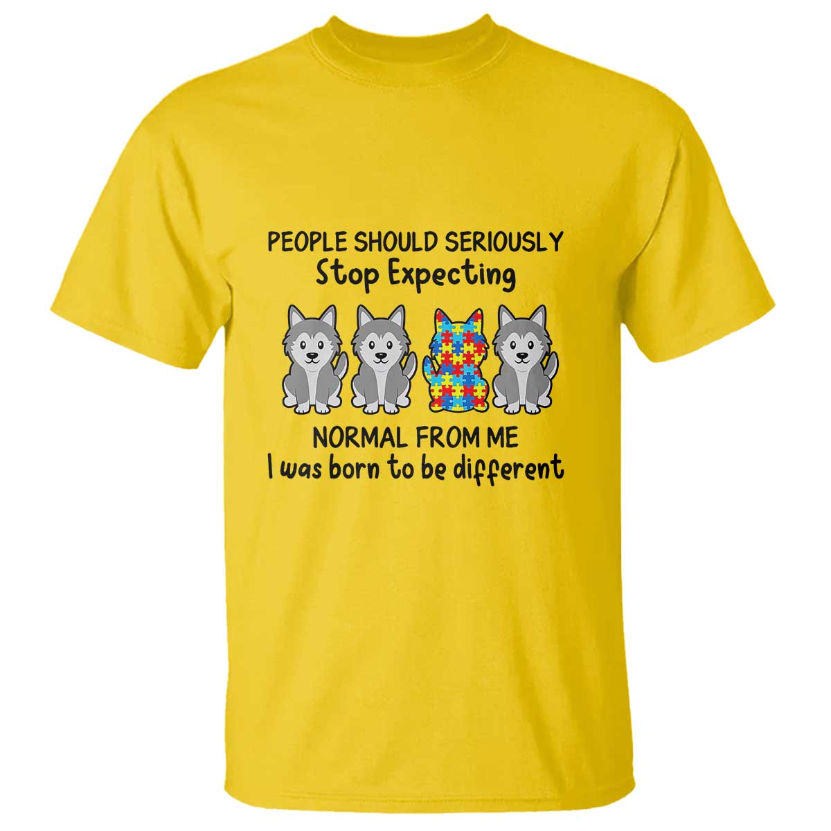 Cute Dog Autism T Shirt People Should Seriously Stop Expecting I Was Born To Be Different TS01 Daisy Printyourwear