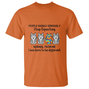 Cute Dog Autism T Shirt People Should Seriously Stop Expecting I Was Born To Be Different TS01 Orange Printyourwear