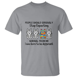 Cute Dog Autism T Shirt People Should Seriously Stop Expecting I Was Born To Be Different TS01 Sport Gray Printyourwear