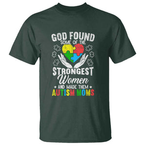 Autism Mom T Shirt God Found Some Of The Strongest Women TS01 Dark Forest Green Printyourwear