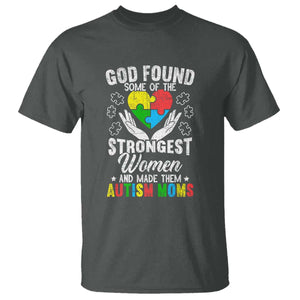 Autism Mom T Shirt God Found Some Of The Strongest Women TS01 Dark Heather Printyourwear