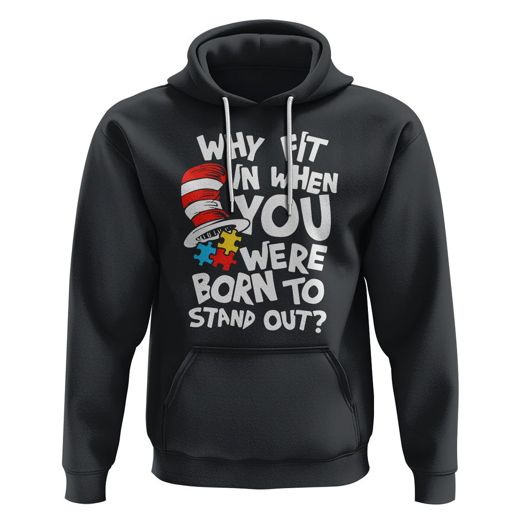 Proud Autism Hoodie Why Fit In When You Were Born To Stand Out TS01 Black Printyourwear