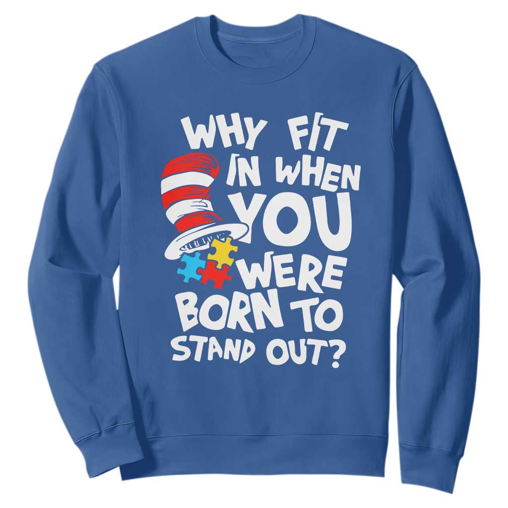 Proud Autism Sweatshirt Why Fit In When You Were Born To Stand Out TS01 Royal Blue Printyourwear