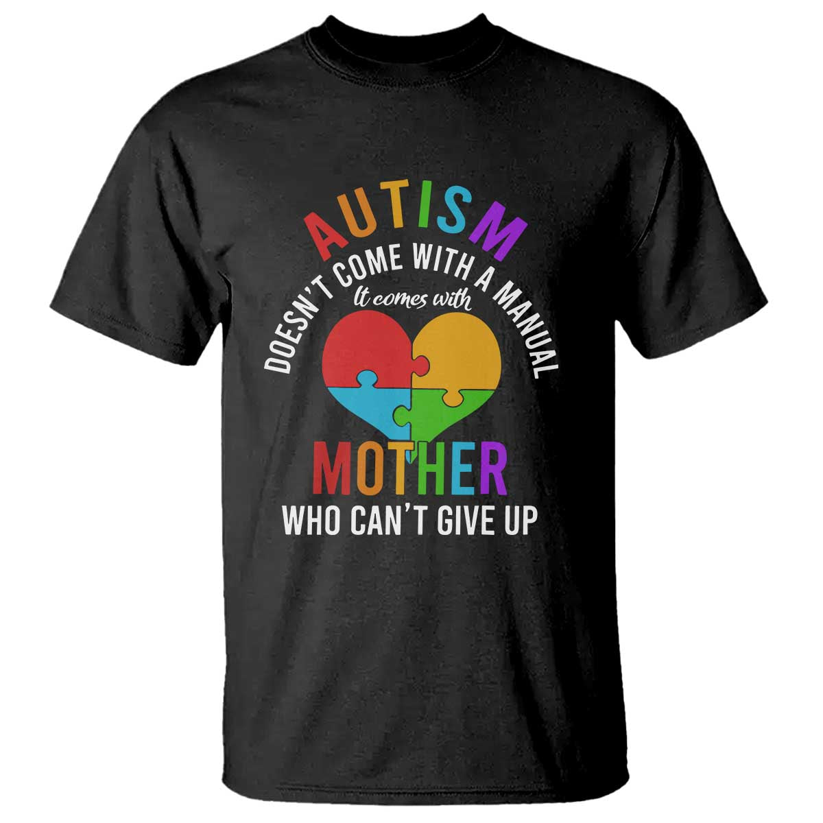 Autism Mom T Shirt It Comes With A Mother Who Can't Give Up TS01 Black Printyourwear