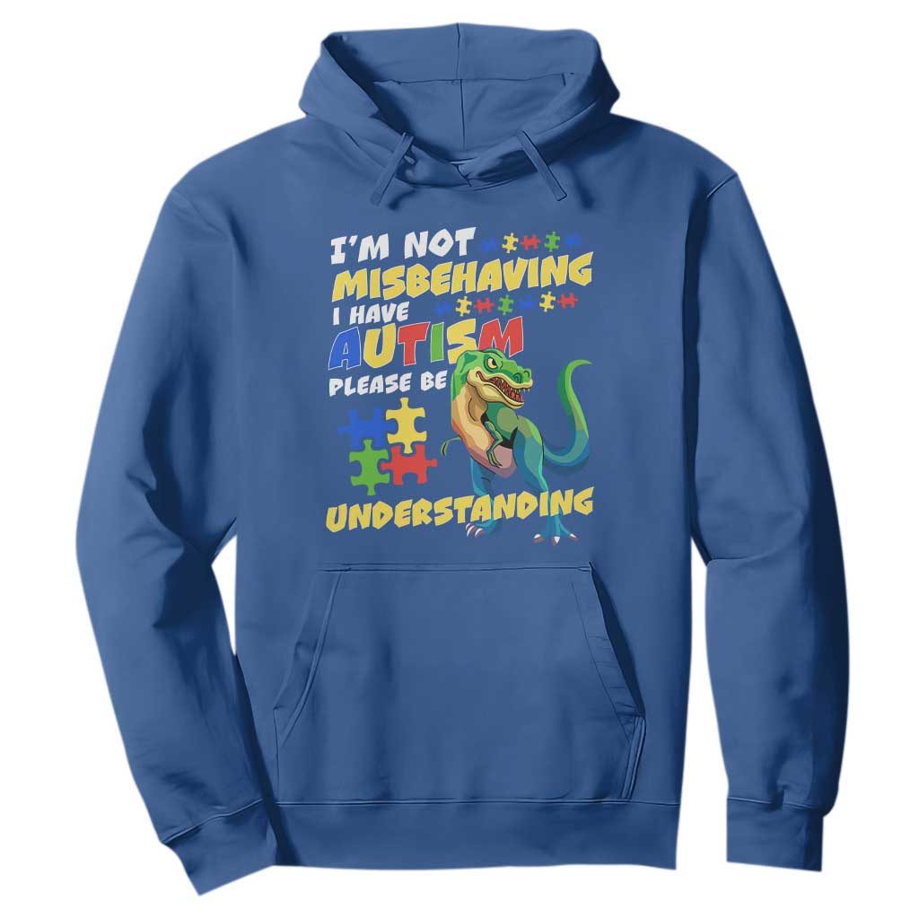 Dinosaur Autism Hoodie I'm Not Misbehaving I Have Autism Please Be Understanding TS01 Royal Blue Printyourwear