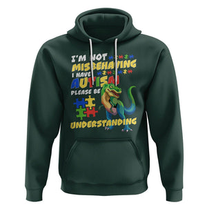 Dinosaur Autism Hoodie I'm Not Misbehaving I Have Autism Please Be Understanding TS01 Dark Forest Green Printyourwear