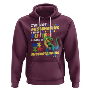 Dinosaur Autism Hoodie I'm Not Misbehaving I Have Autism Please Be Understanding TS01 Maroon Printyourwear