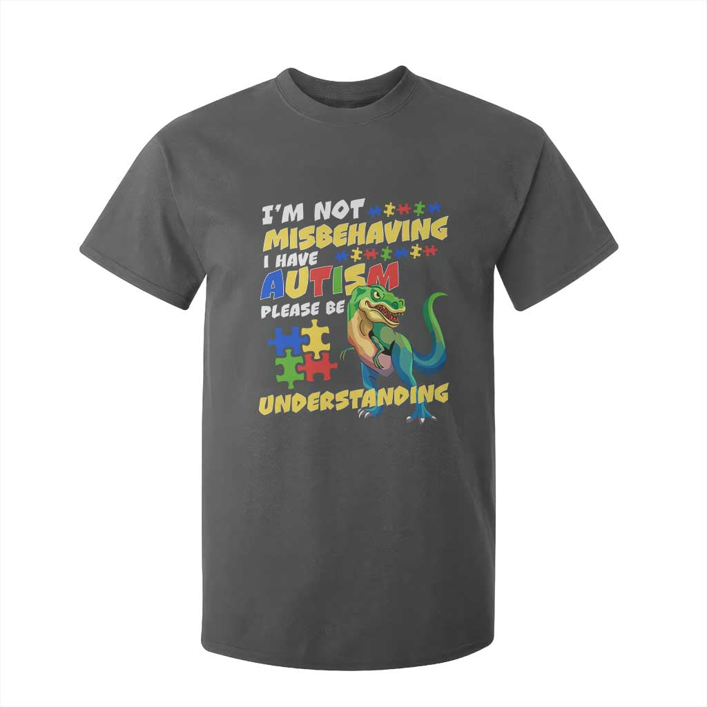 Dinosaur Autism T Shirt For Kid I'm Not Misbehaving I Have Autism Please Be Understanding TS01 Dark Heather Printyourwear