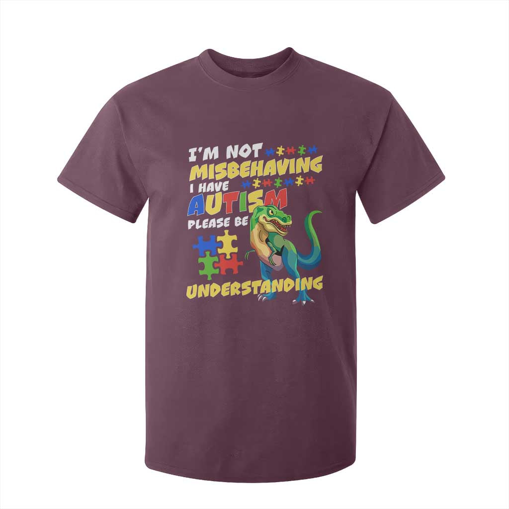 Dinosaur Autism T Shirt For Kid I'm Not Misbehaving I Have Autism Please Be Understanding TS01 Maroon Printyourwear