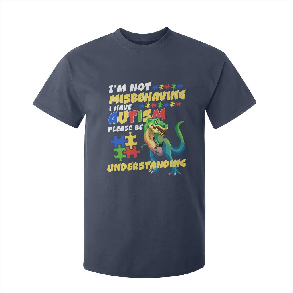 Dinosaur Autism T Shirt For Kid I'm Not Misbehaving I Have Autism Please Be Understanding TS01 Navy Printyourwear