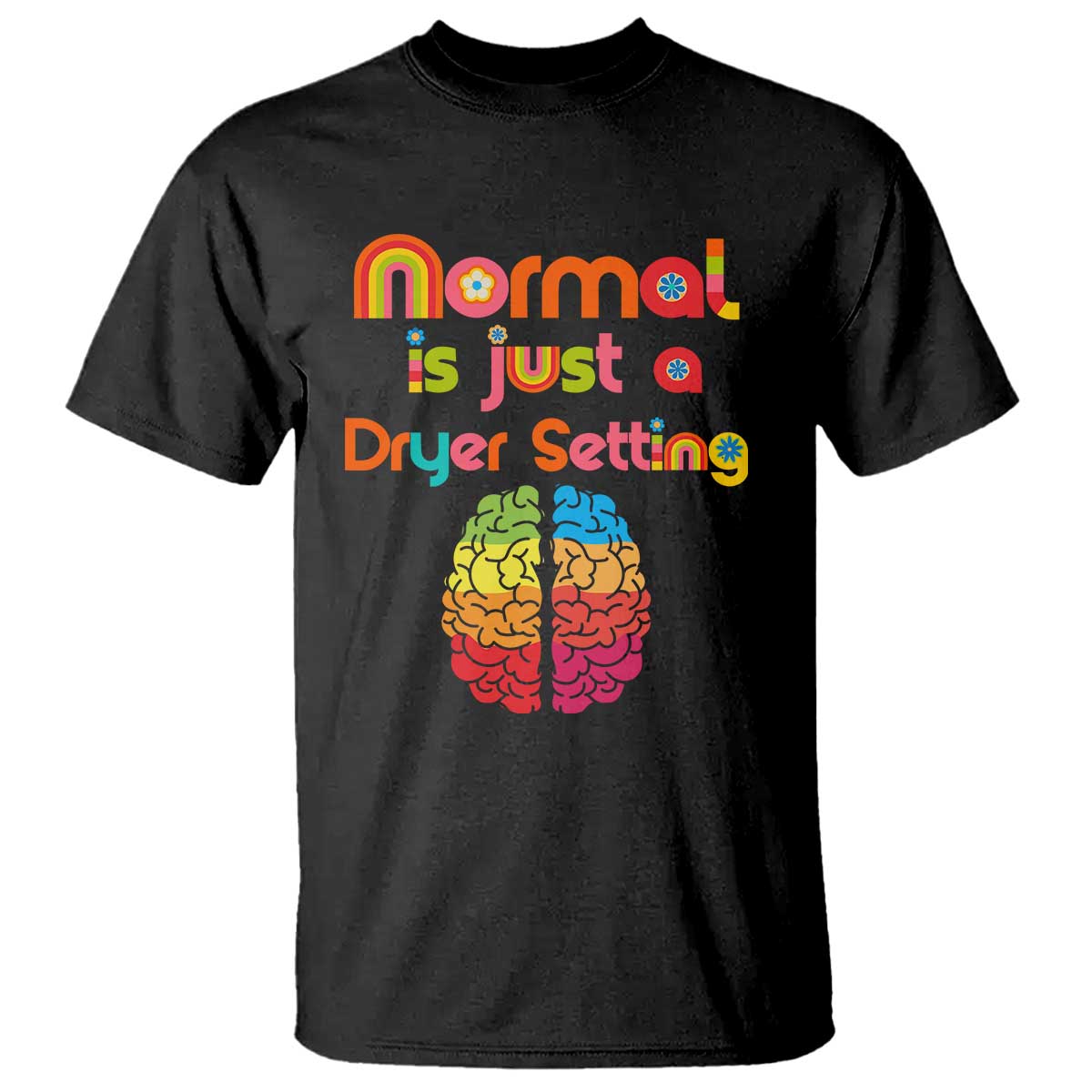 Proud Autism T Shirt Normal Is Just A Dryer Setting Neurodiversity Brain TS01 Black Printyourwear