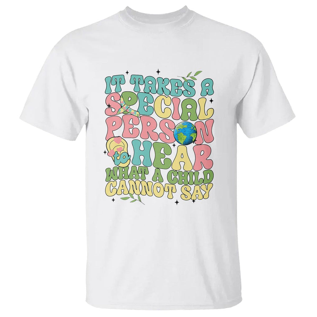 Embrace Autism T Shirt It Takes A Special Person To Hear What A Child Cannot Say TS01 White Printyourwear