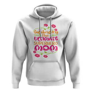 Happy Mother's Day Hoodie Celebrating Ultimate Super Hero Mom TS01 White Printyourwear