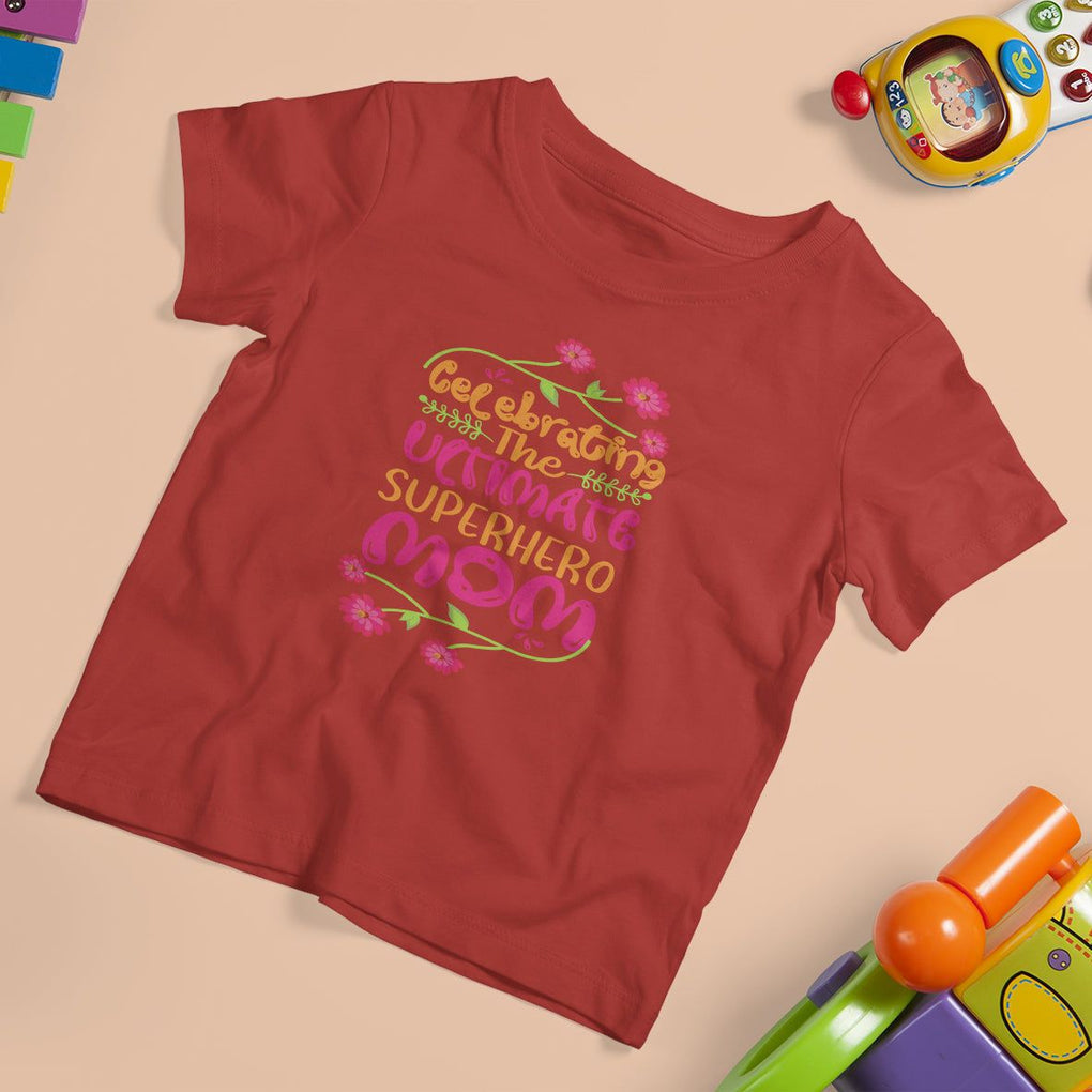 Happy Mother's Day T Shirt For Kid Celebrating Ultimate Super Hero Mom TS01 Red Printyourwear