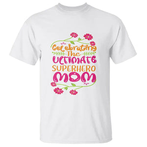 Happy Mother's Day T Shirt Celebrating Ultimate Super Hero Mom TS01 White Printyourwear