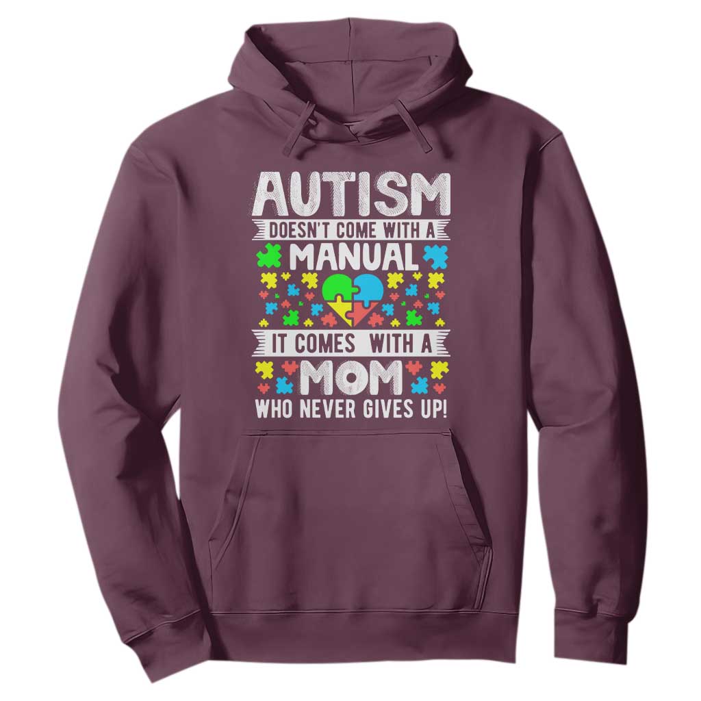 Autism Mom Hoodie It Doesn't Come With A Manual It Comes With A Mother Who Never Gives Up TS01 Maroon Printyourwear