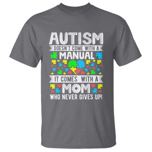 Autism Mom T Shirt It Doesn't Come With A Manual It Comes With A Mother Who Never Gives Up TS01 Charcoal Printyourwear