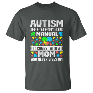 Autism Mom T Shirt It Doesn't Come With A Manual It Comes With A Mother Who Never Gives Up TS01 Dark Heather Printyourwear