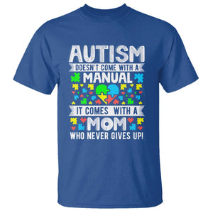 Autism Mom T Shirt It Doesn't Come With A Manual It Comes With A Mother Who Never Gives Up TS01 Royal Blue Printyourwear