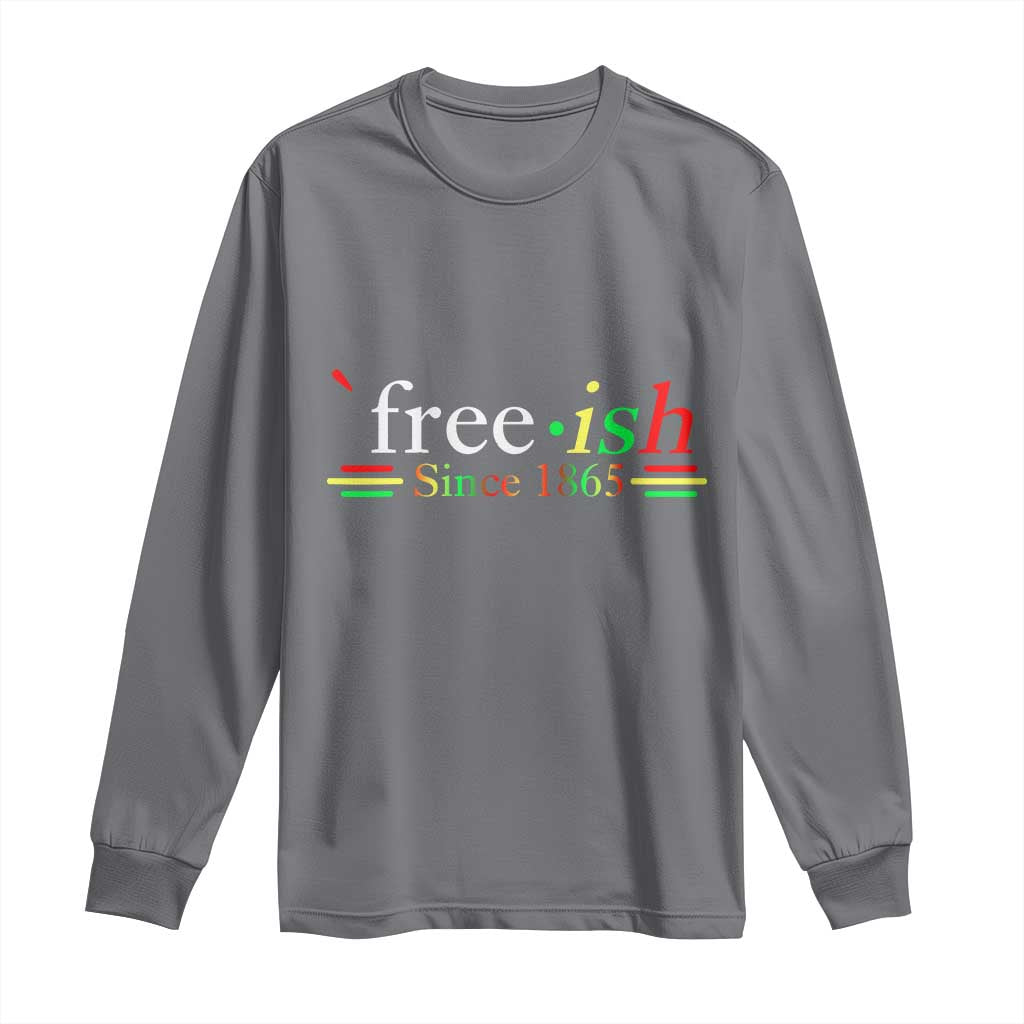 Free-ish Since 1865 Long Sleeve Shirt Juneteenth Freedom Emancipation Black History TS01 Charcoal Print Your Wear