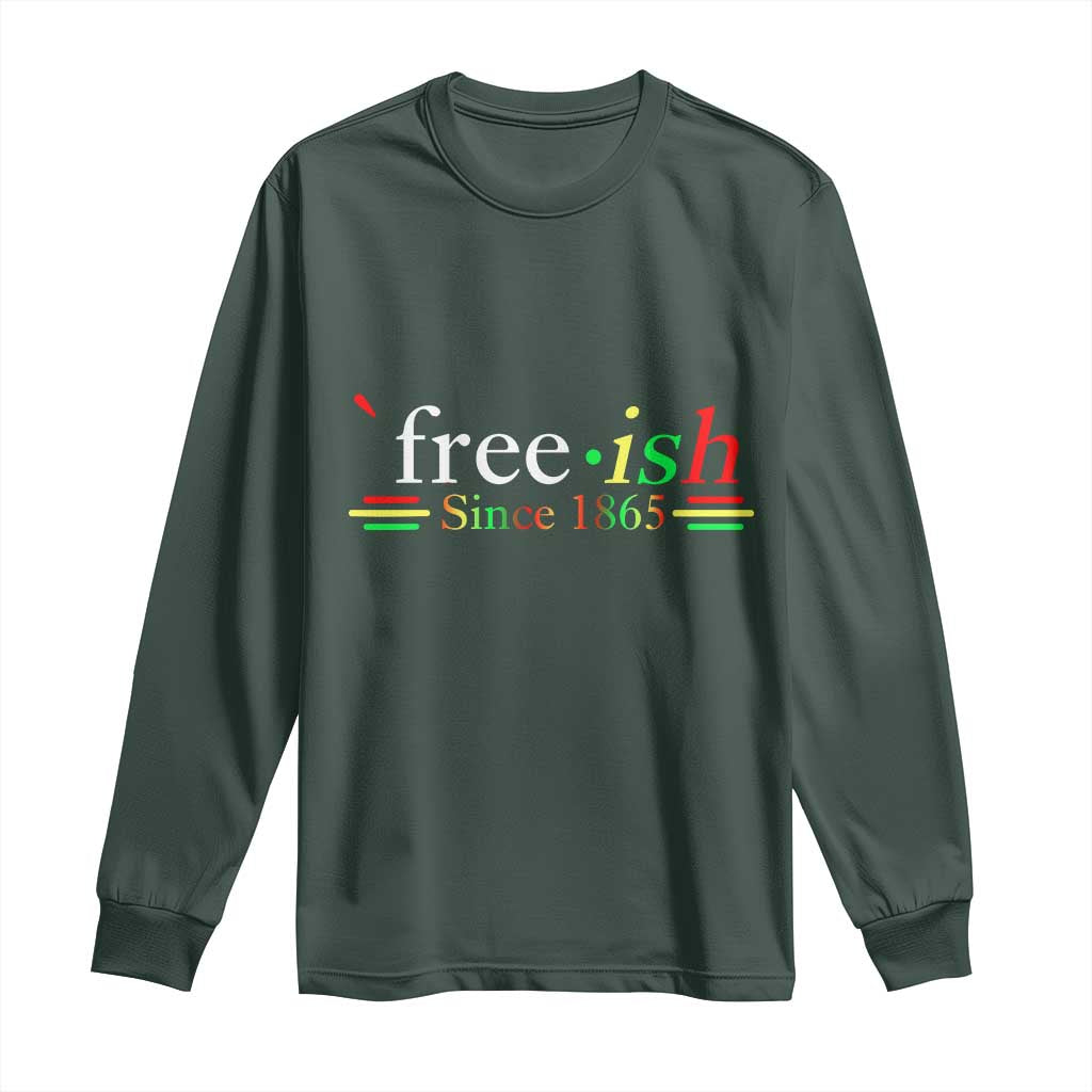Free-ish Since 1865 Long Sleeve Shirt Juneteenth Freedom Emancipation Black History TS01 Dark Forest Green Print Your Wear