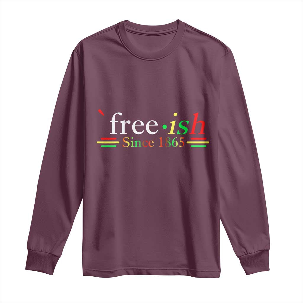 Free-ish Since 1865 Long Sleeve Shirt Juneteenth Freedom Emancipation Black History TS01 Maroon Print Your Wear