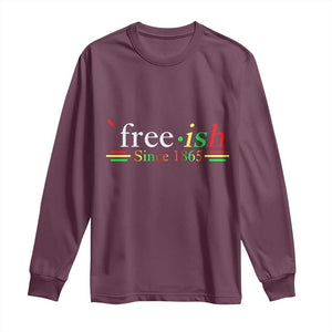 Free-ish Since 1865 Long Sleeve Shirt Juneteenth Freedom Emancipation Black History TS01 Maroon Print Your Wear