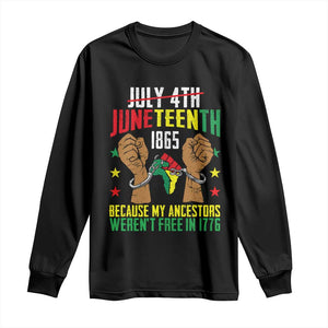 Juneteenth 1865 Long Sleeve Shirt My Ancestors Weren't Free In 1776 TS01 Black Print Your Wear