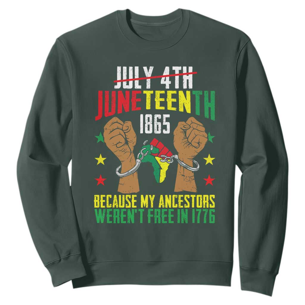 July 4Th Juneteenth Sweatshirt My Ancestors Weren't Free In 1776 TS01 Dark Forest Green Printyourwear