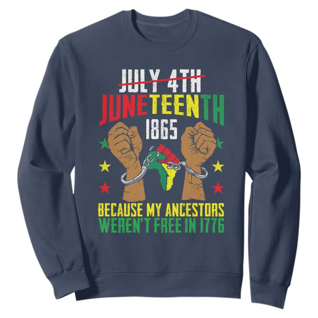 July 4Th Juneteenth Sweatshirt My Ancestors Weren't Free In 1776 TS01 Navy Printyourwear