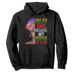 Black Queen Hoodie Juneteenth 1865 Because My Ancestors Weren't Free in 1776 TS01 Black Printyourwear