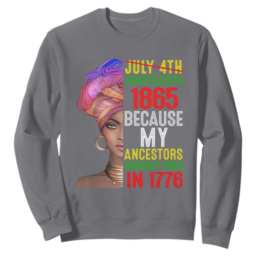 Black Queen Sweatshirt Juneteenth 1865 Because My Ancestors Weren't Free in 1776 TS01 Charcoal Printyourwear