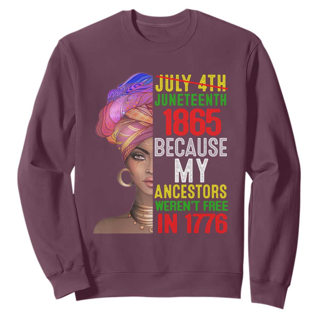 Black Queen Sweatshirt Juneteenth 1865 Because My Ancestors Weren't Free in 1776 TS01 Maroon Printyourwear
