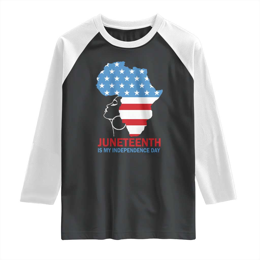 Juneteenth Is My Independence Day Raglan Shirt African Woman Not 4th Of July TS01 Black White Print Your Wear