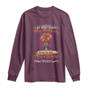 Juneteenth Pride Long Sleeve Shirt You'd Be Awesome Black History Month TS01 Maroon Print Your Wear