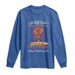 Juneteenth Pride Long Sleeve Shirt You'd Be Awesome Black History Month TS01 Royal Blue Print Your Wear