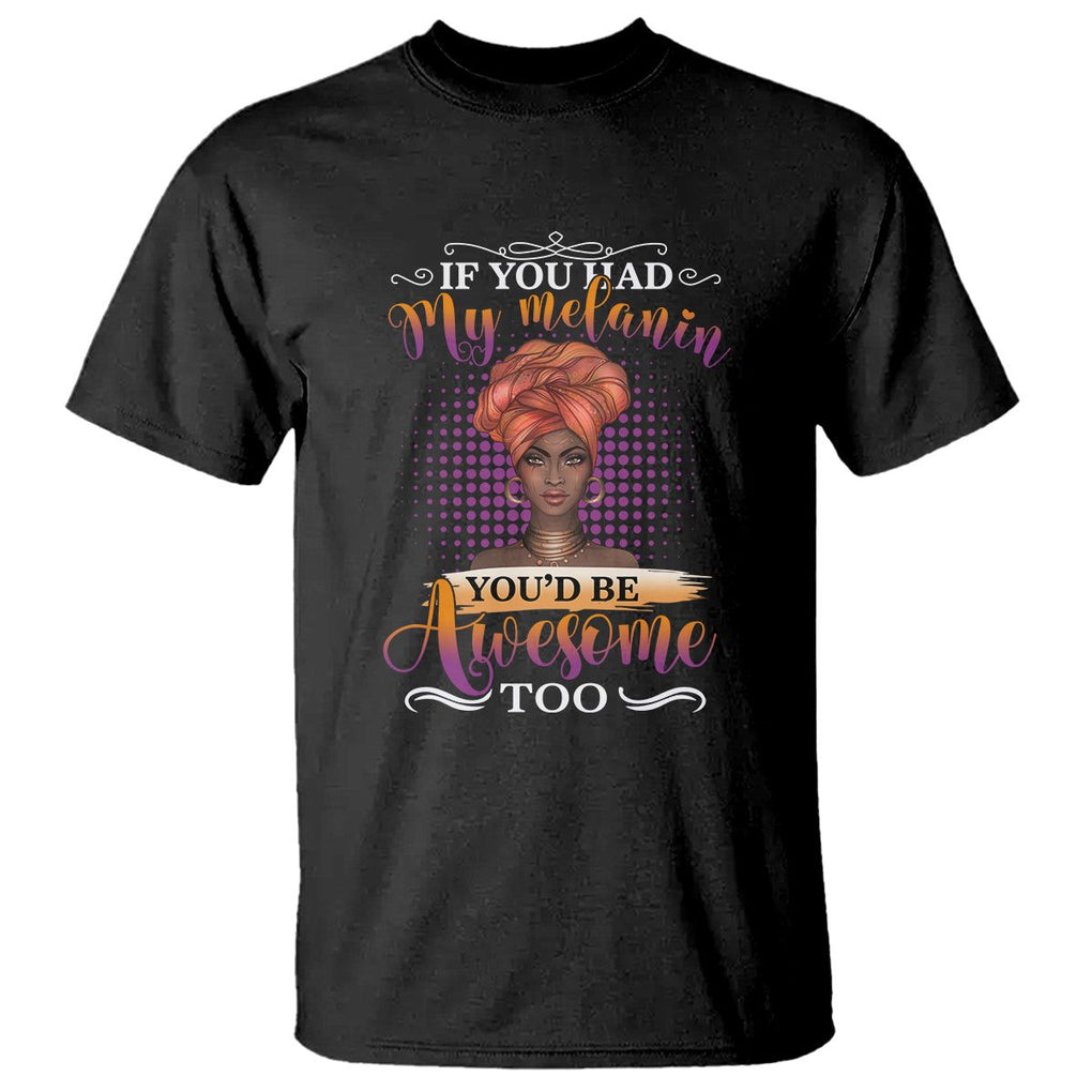 Juneteenth Pride Black History Month For Women T Shirt You'd Be Awesome TS01 Black Printyourwear