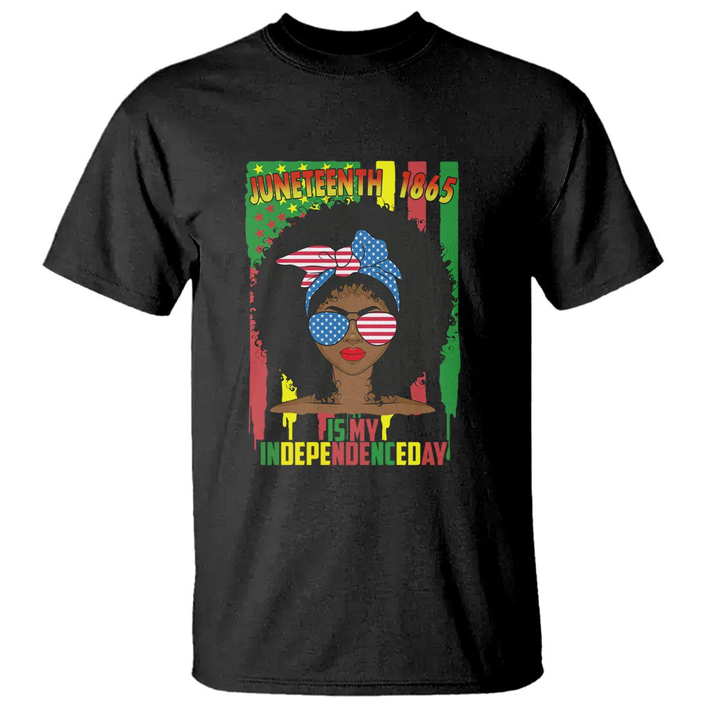 Juneteenth Is My Independence Day T Shirt For Black Women 4th Of July TS01 Black Printyourwear